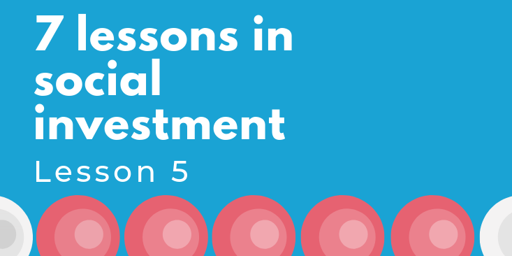 7 Lessons in social investment lesson 5