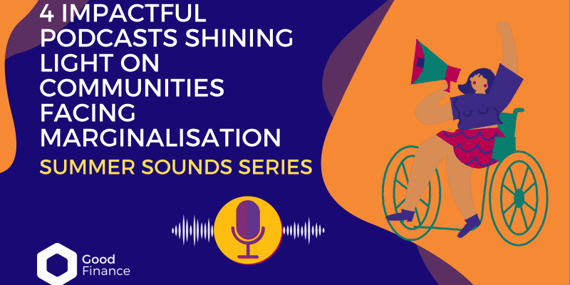 4 Impactful Podcasts Shining a Light on Communities Facing Marginalisation 