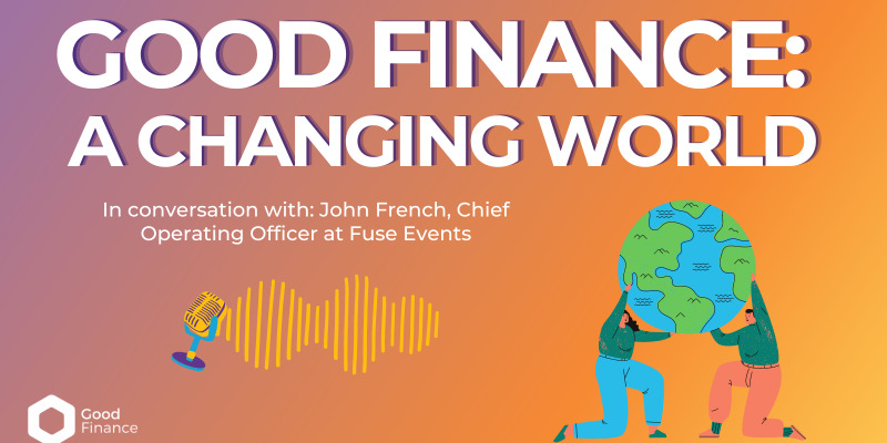 Good Finance: A Changing World - in conversation with John French