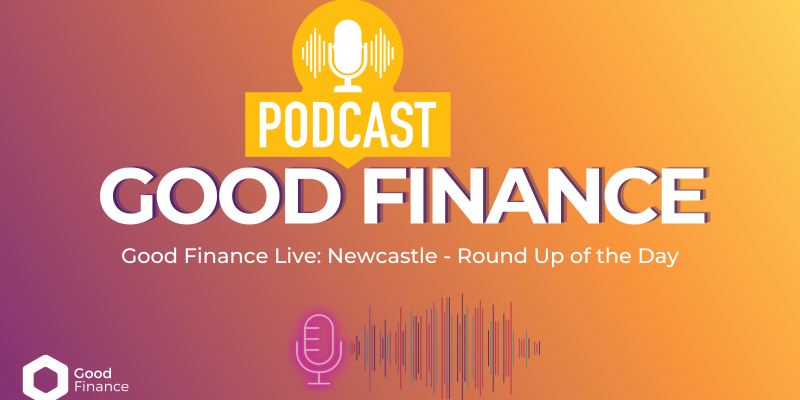 Good Finance Live: Newcastle Round-Up