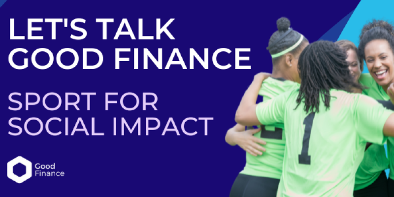 Let's Talk Good Finance: Sport For Social Impact
